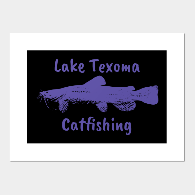 Lake Texoma Catfishing Lake Texoma Posters and Art Prints TeePublic